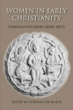 Women in Early Christianity  Translations from Greek Texts