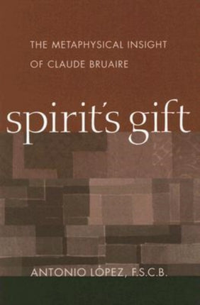 Spirit's Gift: The Metaphysical Insight of Claude Bruaire