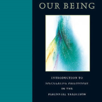 Understanding Our Being: Introduction to Speculative Philosophy in the Perennial Tradition