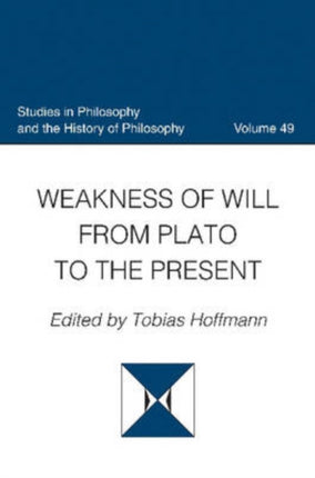 Weakness of Will from Plato to the Present