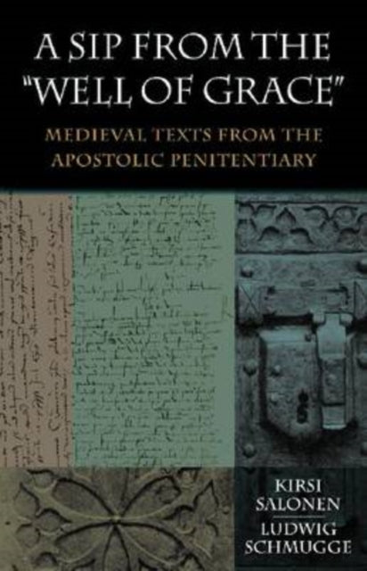 A Sip from the Well of Grace: Medieval Texts from the Apostolic Penitentiary