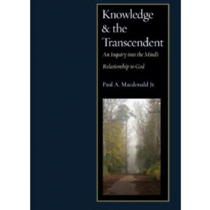 Knowledge and the Transcendent: An Inquiry into the Mind's Relationship to God