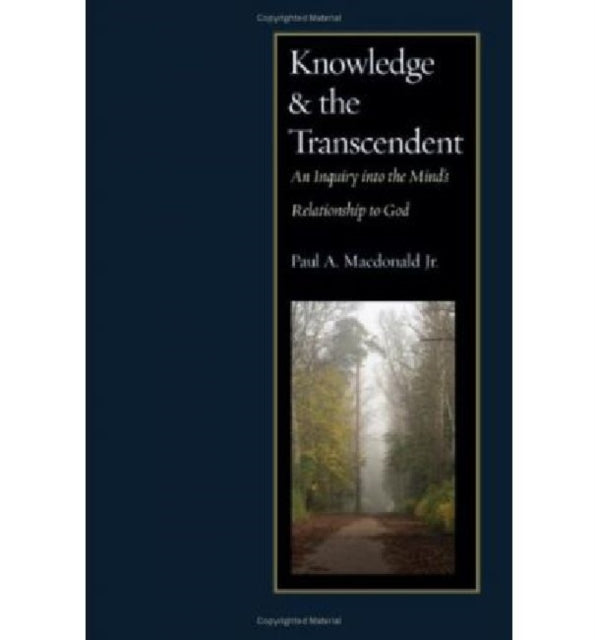 Knowledge and the Transcendent: An Inquiry into the Mind's Relationship to God