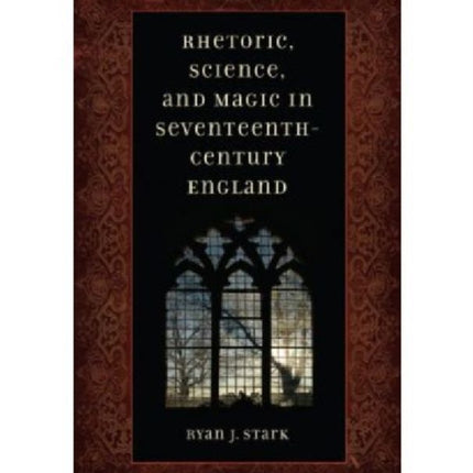 Rhetoric, Science, and Magic in Seventeenth-century England