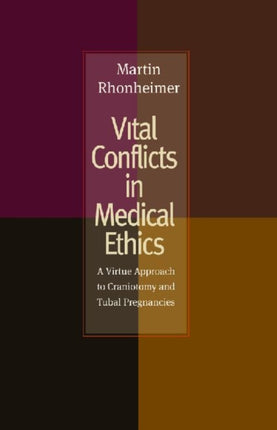 Vital Conflicts in Medical Ethics: A Virtue Approach to Craniotomy and Tubal Pregnancies