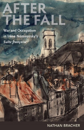 After the Fall: War and Occupation in Irene Nemirovsky's 'Suite francaise'