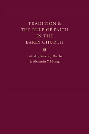 Tradition and the Rule of Faith in the Early Church