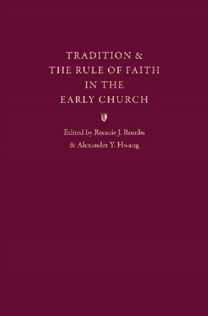 Tradition and the Rule of Faith in the Early Church