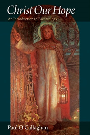 Christ Our Hope  An Introduction to Eschatology