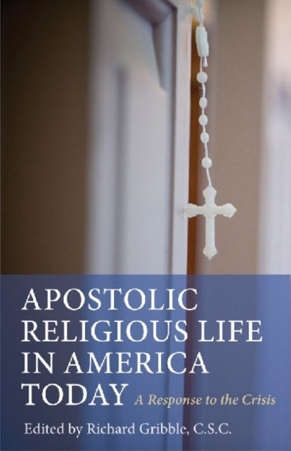 Apostolic Religious Life in America Today: A Response to the Crisis