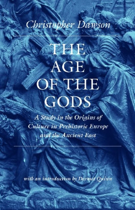 The Age of the Gods: A Study in the Origins of Culture in Prehistoric Europe and the Ancient East