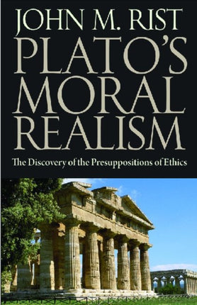 Plato's Moral Philosophy: The Discovery of the Presuppositions of Ethics