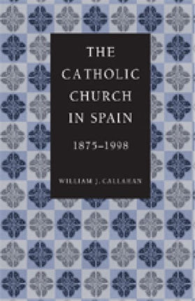 The Catholic Church in Spain 18751998