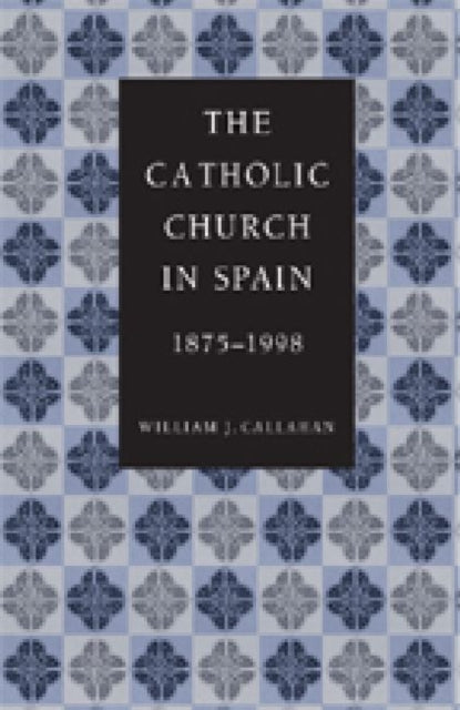 The Catholic Church in Spain 18751998