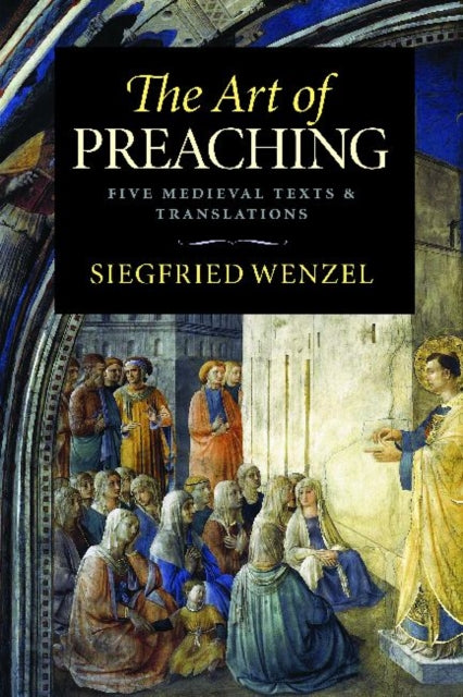 The Art of Preaching: Five Medieval Texts and Translations