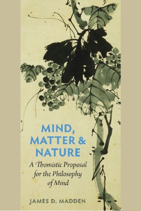 Mind Matter and Nature  A Thomistic Proposal for