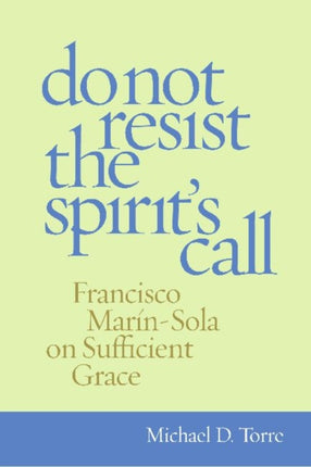 Do Not Resist the Spirit's Call: Francisco Marín-Sola on Sufficient Grace