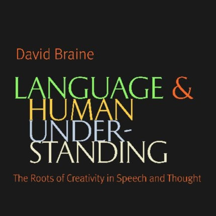 Language and Human Understanding: The Roots of Creativity in Speech and Thought