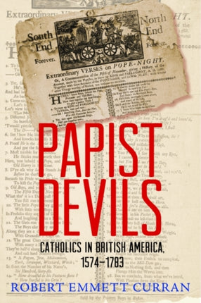 Papist Devils: Catholics in British America, 1574-1783