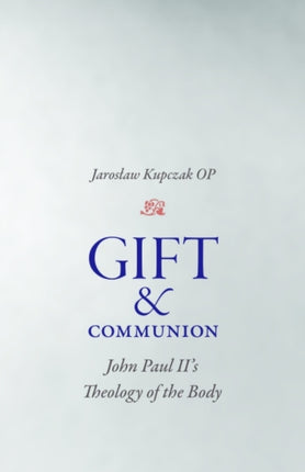 Gift and Communion  John Paul IIs Theology of the