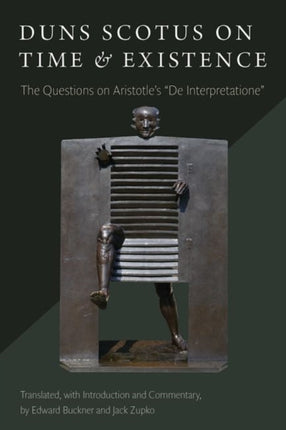 Duns Scotus on Time and Existence: The Questions on Aristotle’s “On Interpretation”