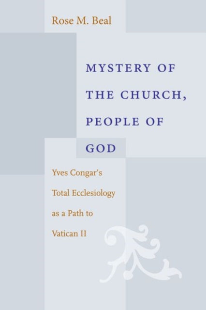 Mystery of the Church, People of God: Yves Congar’s Total Eclesiology as a Path to Vatican II