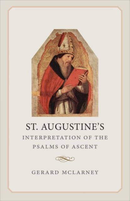 St. Augustine’s Interpretation of the Psalms of Ascent