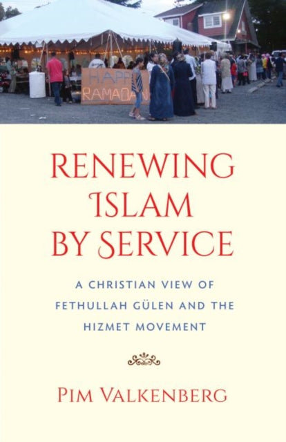 Renewing Islam by Service: A Christian View of Fethullah Gülen and the Hizmet Movement