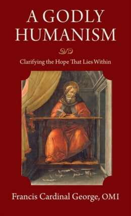 A Godly Humanism: Clarifying the Hope that Lies Within