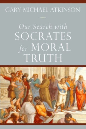 Our Search with Socrates for Moral Truth