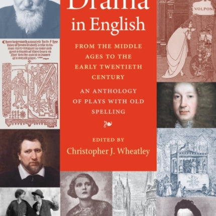 Drama in English From the Middle Ages to the Early Twentieth Century: An Anthology of Plays with Old Spelling