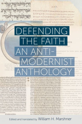 Defending the Faith: An Anti-Modernist Anthology