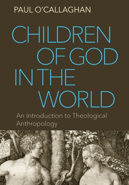 Children of God in the World: An Introduction to Theological Anthropology