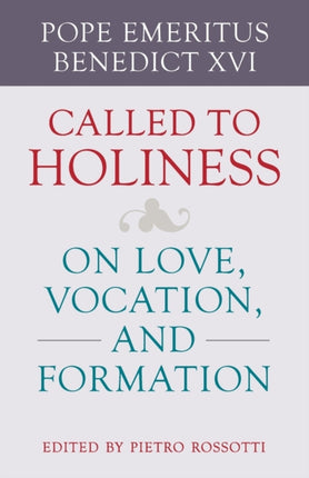 Called to Holiness  On Love Vocation and Formation