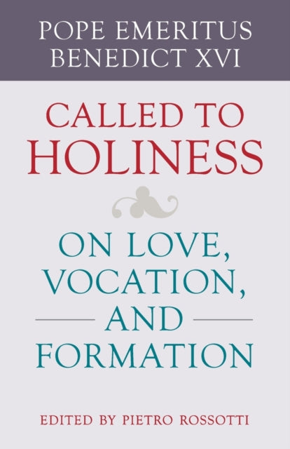 Called to Holiness  On Love Vocation and Formation