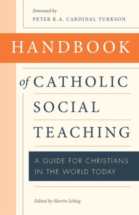 Handbook of Catholic Social Teaching  A Guide for Christians in the World Today