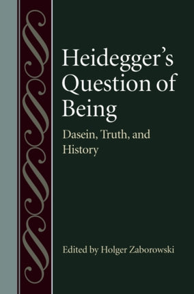 Heidegger's Question of Being: Dasein, Truth, and History