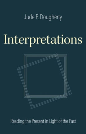 Interpretations: Reading the Present in Light of the Past