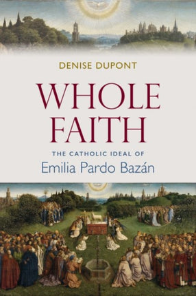 Whole Faith: The Catholic Ideal of Emilia Pardo Bazan