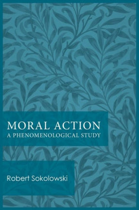 Moral Action  A Phenomenological Study