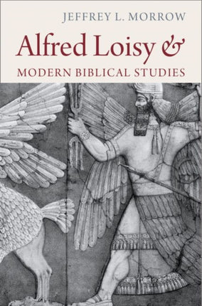 Alfred Loisy and Modern Biblical Studies