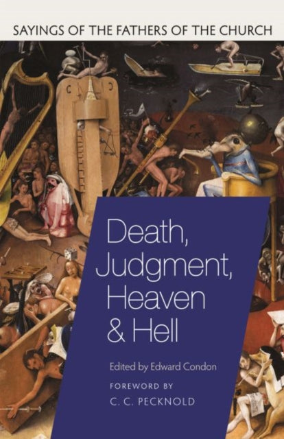 Death, Judgement, Heaven, and Hell: Sayings of the Fathers of the Church