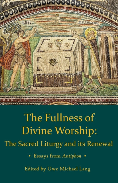 Fullness of Divine Worship  The Sacred Liturgy and its Renewal