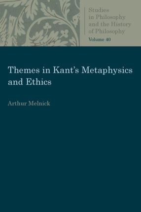 Themes in Kants Metaphysics and Ethics