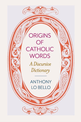 Origins of Catholic Words: A Discursive Dictionary