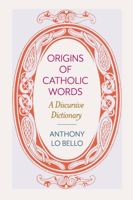 Origins of Catholic Words: A Discursive Dictionary