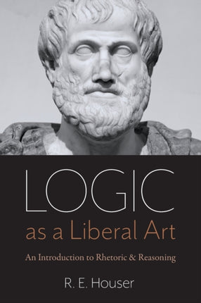 Logic as a Liberal Art  An Introduction to