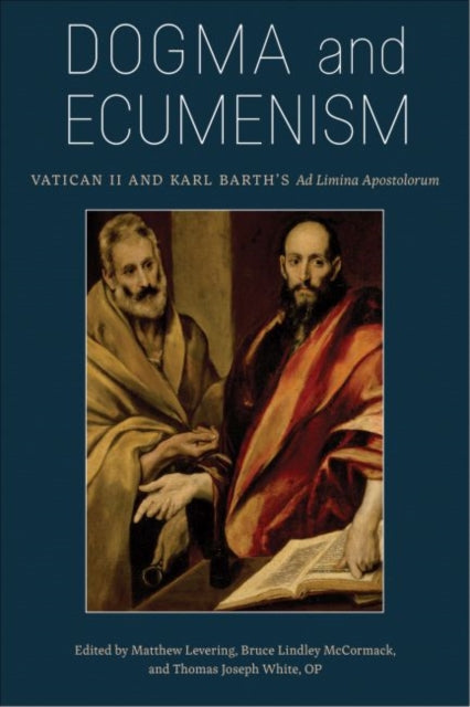 Dogma and Ecumenism: Vatican II and Karl Barth's 'Ad Limina Apostolorum'