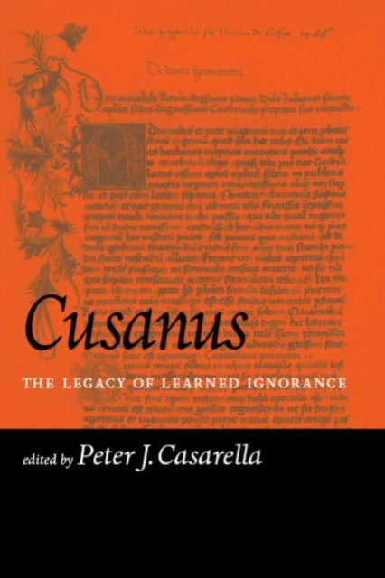 Cusanus  The Legacy of Learned Ignorance