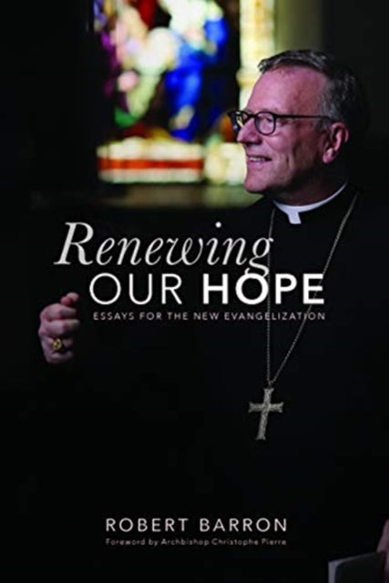 Renewing Our Hope: Essays on the New Evangelization